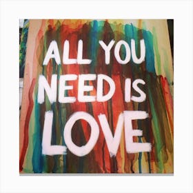 All You Need Is Love Canvas Print