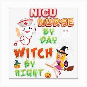 Nicu Nurse By Day Witch Night Crew Halloween Ghost Pumpkin Canvas Print