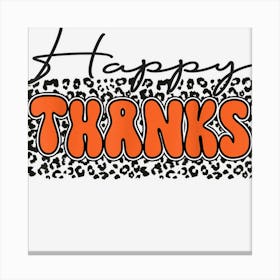 Happy Thanks Cheetah Thanksgiving Fall Autumn Thankful Canvas Print