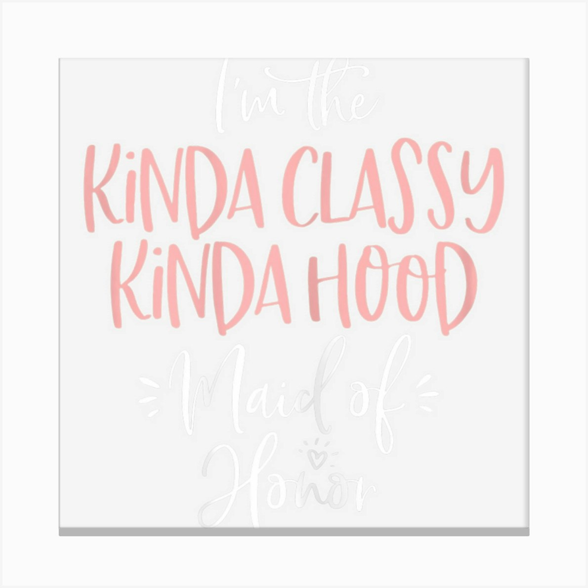 Womens Kinda Classy Kinda Hood Maid Of Honor T Shirt Bachelorette Womens Kinda Classy Kinda Hood Maid Of Honor T Shirt Bachelorette