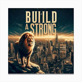 Build A Strong Canvas Print