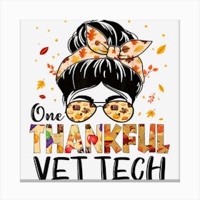 Vet Tech One Thankful Messy Bun Thanksgiving Fall Autumn Canvas Print