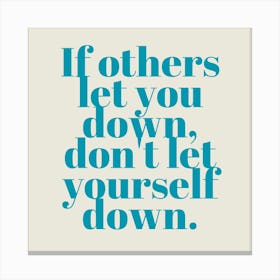 If Others Let You Down, Don T Let Yourself Down 3 Canvas Print