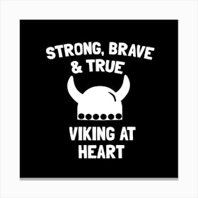 Strong, Brave And True Viking At Heart Canvas Print