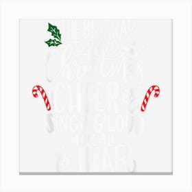 The Best Way To Spread Christmas Cheer Christmas Funny Canvas Print