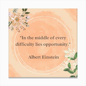 In The Middle Of Every Difficulty Lies Opportunity 1 Canvas Print