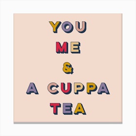 You Me And A Cuppa Tea Square Canvas Print