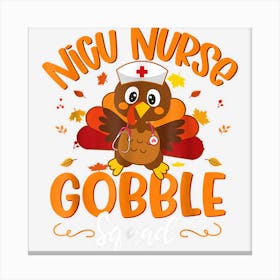 Nicu Nurse Turkey Gobble Squad Funny Nursing Thanksgiving Canvas Print