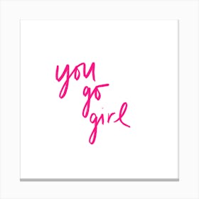 You Go Girl Canvas Print