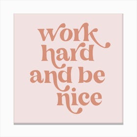 Work Hard and be Nice Vintage Retro Pink Font Canvas Print