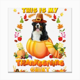 This Is My Thanksgiving Shirt Bernese Mountain Dog Blessed Canvas Print