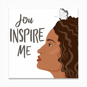 You Inspire Me Canvas Print
