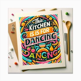 This Kitchen Is For Dancing 1 Canvas Print