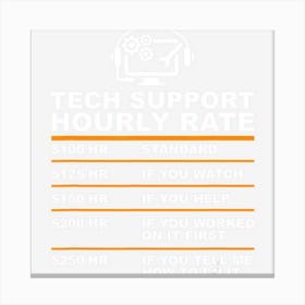 Tech Support Hourly Rate, Tech Computer Geek Gifts Canvas Print