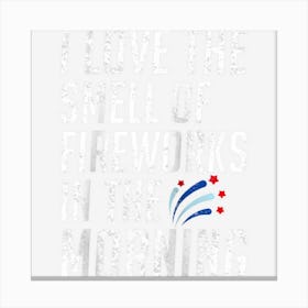 Limited Edition I Love The Smell Of Fireworks In The Morning Canvas Print