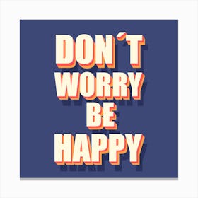 Don'T Worry Be Happy Canvas Print