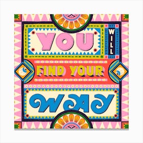 You Will Find Your Way Canvas Print