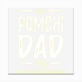 Limited Edition Mens Pomchi Dad Thing Funny Gift Canvas Print