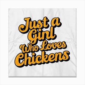 Just A Girl Who Loves Chickens Canvas Print