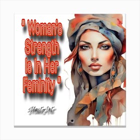 Woman'S Strength Is In Her Femininity 1 Canvas Print