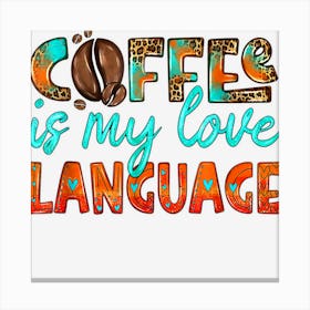 Coffee Is My Love Language Fall Western Thank Giving Day Leinwandbild