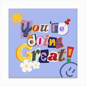 You'Re Doing Great Canvas Print