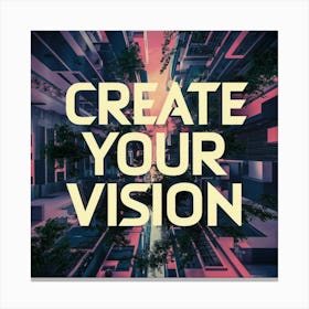 Create Your Vision 2 Canvas Print