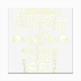 62 Year Old Birthday In June 1962 Best Football Players Canvas Print