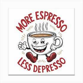 More Espresso, Less Depresso Cheerful Coffee Cup Canvas Print