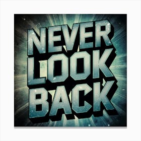 Never Look Back 2 Canvas Print