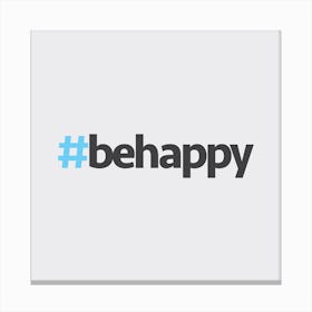 Hashtag Be Happy Square Canvas Print