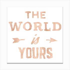 World Is Yours Rose Gold Adventure Quotes Canvas Print