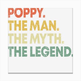 Mens Poppy The Man The Myth The Legend For Grandpa Canvas Print