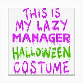 This Is My Lazy Manager Halloween Costume Canvas Print