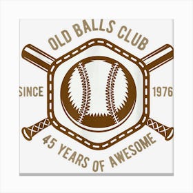 Old Balls Club Since 45 Years Club Old Balls Canvas Print