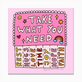 Take What You Need Canvas Print