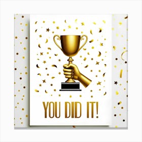 You Did It Canvas Print