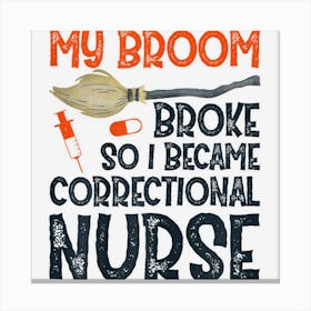 Womens Correctional Nurse Halloween Costume Witch Broom Nurse Canvas Print