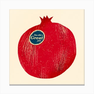 You Did A Great Job Pomegranate Square Canvas Print