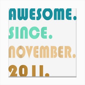 Awesome Since November 2011 11 Year Old 11th Birthday Gift Canvas Print