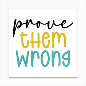 Prove Them Wrong Canvas Print