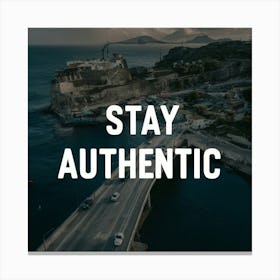 Stay Authentic 1 Canvas Print