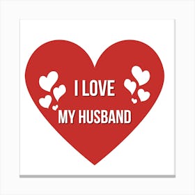 I Love My Husband Canvas Print