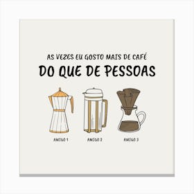 Do Que De Pessoas - Portuguese Design Template Featuring A Quote About Coffee - coffee, latte, iced coffee, cute, caffeine Canvas Print