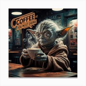 Coffee you must drink Canvas Print