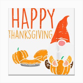 Happy Thanksgiving Gnome Pumpkin Cute Fall Men Women Kids Canvas Print