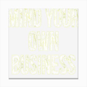 Mind Your Own Business Funny Privacy Nosy Friend Gif Canvas Print