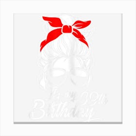 Womens It�S My 39 Birthday With Messy Bun Canvas Print