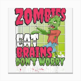 Zombies Eat Brains To Keep You Safe Funny Halloween Canvas Print