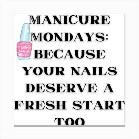 Manicure Mondays Because Your Nails Deserve A Fresh Start Too Canvas Print